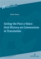 Diana Painca - Giving the Past a Voice: Oral History on Communism in Translation