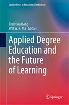 Christina Hong, Will W. K. Ma, W K Ma - Applied Degree Education and the Future of Learning