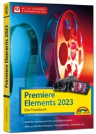 Florian Haas - Premiere Elements 2023 - Das Praxisbuch zur Software