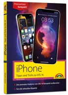 Philip Kiefer - iPhone Tipps und Tricks zu iOS 16 - zu allen aktuellen iPhone Modellen von 14 bis iPhone 8 - komplett in Farbe