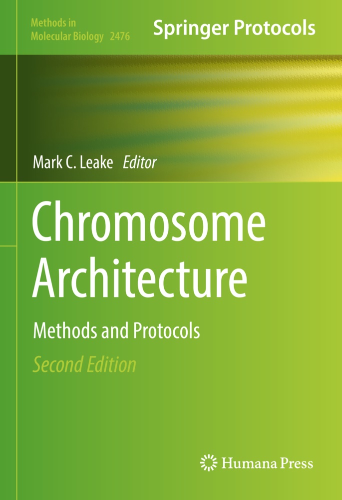 Mark C Leake, Mark C. Leake - Chromosome Architecture Methods and Protocols