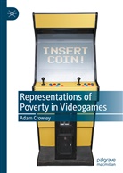 Adam Crowley - Representations of Poverty in Videogames