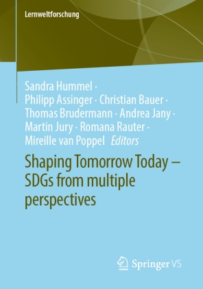 Philipp Assinger, Christian Bauer, Christian Bauer et al, Thomas Brudermann, Sandra Hummel, … - Shaping Tomorrow Today - SDGs from multiple perspectives
