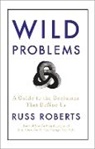 Russ Roberts - Wild Problems