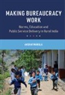 Akshay Mangla, Akshay (University of Oxford) Mangla - Making Bureaucracy Work
