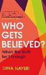 Dina Nayeri, Nayeri Dina - Who Gets Believed?