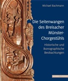 Michael Bachmann - Die Seitenwangen des Breisacher Münster-Chorgestühls