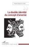 Franck-Pascal Le Crest - La double identité du concept d'anomie
