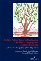 Antoinette Gagne, Antoinette Gagné, Antoinette Gagne_, Antoinette Gagne´, Antoinette Gagne¿, Sreemali Herath... - Critical Action Research Challenging Neoliberal Language and Literacies Education