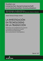 Teresa Ortego Antón, Gerd Wotjak - La investigación en tecnologías de la traducción