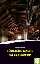 Julian Letsche - Tödliche Rache im Fachwerk