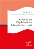 Longfang Li - Kant und die Objektivität der Erkenntnis bei Hegel