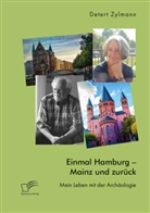 Detert Zylmann - Einmal Hamburg - Mainz und zurück. Mein Leben mit der Archäologie