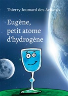 Thierry Joumard des Achards - Eugène, petit atome d'hydrogène