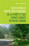 Gnangui Adon, Adon Gnangui - Institution et protection juridique de la forêt et des espaces boisés en milieu urbain