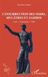 Jean-Pierre Tardieu - L'insurrection des Noirs, Mulâtres et Zambos