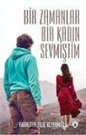 Fahrettin Bilge Keyvanoglu - Bir Zamanlar Bir Kadin Sevmistim