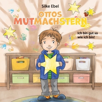 Silke Ebel - Ottos Mutmachstern Ich bin gut so wie ich bin