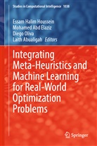 Mohamed Abd Elaziz, Laith Abualigah, Essam Halim Houssein, Diego Oliva, Diego Oliva et al - Integrating Meta-Heuristics and Machine Learning for Real-World Optimization Problems