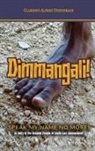 Clarence Alfred Diefenbach - Dimmangali; Speak My Name No More