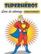 Bud Middleton - Livre de coloriage Super Heroes pour les enfants de 4 à 8 ans