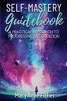 Mary Anne Fisher - Self-Mastery Guidebook
