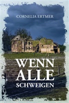Cornelia Ertmer - Wenn alle schweigen