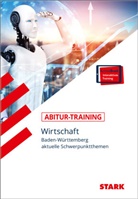 Holger Nagel, Joachim Traub - STARK Abitur-Training - Wirtschaft - BaWü: aktuelle Schwerpunktthemen, m. 1 Buch, m. 1 Beilage