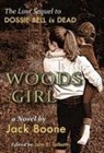 Jack Happel Boone, John E. Talbott - Woods Girl: The Lost Sequel to Dossie Bell is Dead
