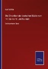 Karl Schiller - Die Chroniken der deutschen Städte vom 14. bis ins 16. Jahrhundert
