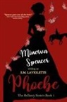S. M. LaViolette, Minerva Spencer - Phoebe