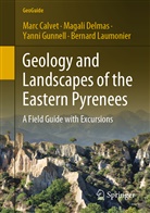 Marc Calvet, Magali Delmas, Yanni Gunnell, Yanni et al Gunnell, Bernard Laumonier - Geology and Landscapes of the Eastern Pyrenees