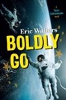 Eric Walters - Boldly Go
