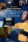 Lisa M Anderson, Lisa M. Anderson - Black Women and the Changing Television Landscape