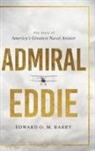 Edwar O. M. Barry - Admiral Eddie