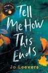 Jo Leevers - Tell Me How This Ends: A BBC Radio 2 Book Club Pick