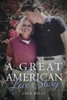 Jack Kelly - A Great American Love Story