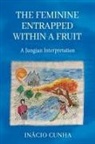 Inácio Cunha - The Feminine Entrapped Within a Fruit