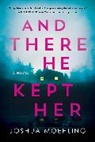 Joshua Moehling - And There He Kept Her