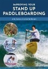 Andy Borrows, Andy Burrows, James Drunen, James Van Drunen - Improving Your Stand Up Paddleboarding