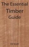 Ed Scott - The Essential Timber Guide