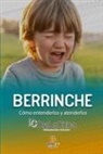Hilda Mar La Chica, Sol A. Ramos de Abreu, Adriana Andrade - Berrinche : guia práctica para educar a tu hijo : saber decir que no