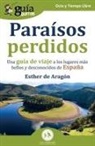 Esther de Aragón - GuíaBurros: Paraísos perdidos: Una guía de viaje a los lugares más bellos y desconocidos de España