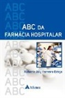 Roberta Joly Ferreira Braga - ABC da farmácia hospitalar