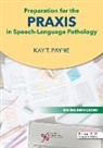 Kay T. Payne - Preparation for the Praxis in Speech-Language Pathology