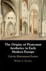 William A. Dyrness, William A. (Fuller Theological Seminary Dyrness, Dyrness William A. - Origins of Protestant Aesthetics in Early Modern Europe