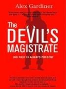 Alex Gardiner - The Devil's Magistrate - His past is always present