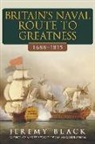 Jeremy Black - Britain's Naval Route to Greatness 1688-1815