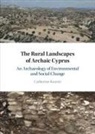 Catherine Kearns, Catherine (University of Chicago) Kearns - Rural Landscapes of Archaic Cyprus