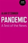 Alan O`connor, Alan O'Connor - Pandemic: A Test of the News